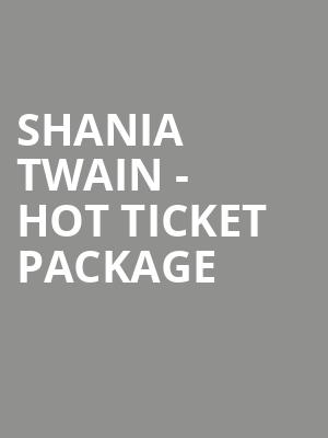 Shania Twain - Hot Ticket Package at O2 Arena